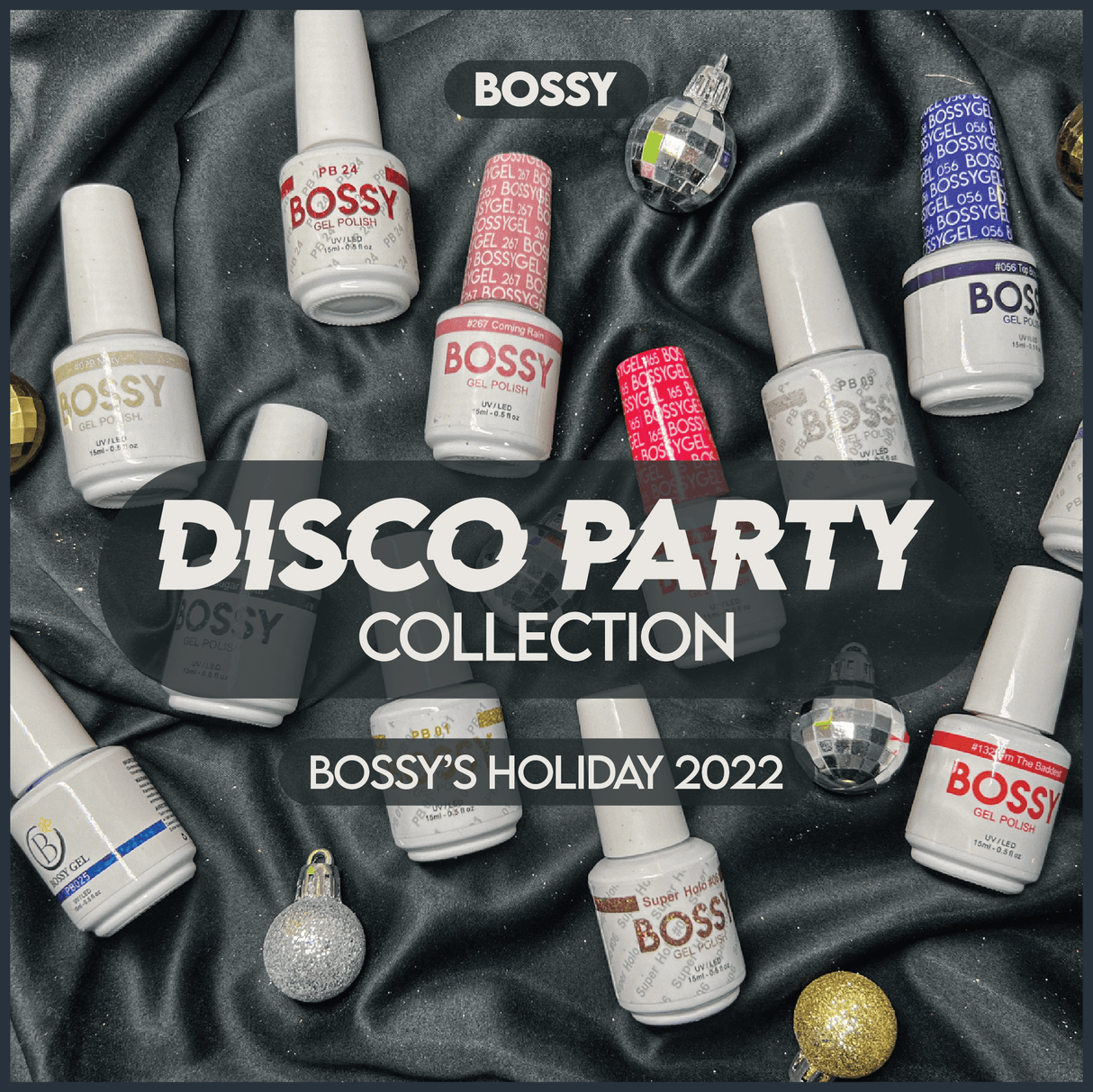 Bossy Gel DISCO PARTY Collection (ONLINE ONLY!!!)